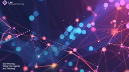 LLM Logs Monitoring: See What Your Agents Are Thinking